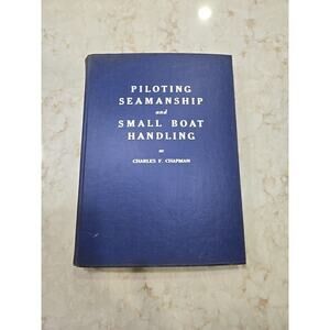 Piloting Seamanship and Small Boat Handling by Charles F Chapman 1957 58 Edition